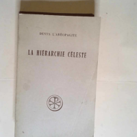 La Hiérarchie céleste - Denys l Aréopagite