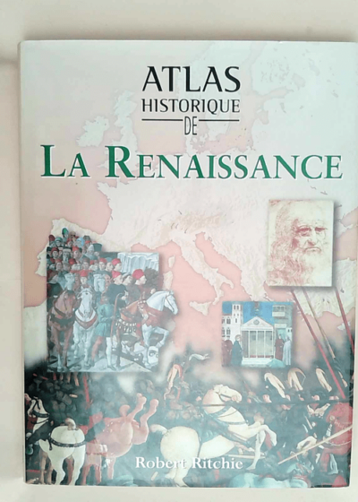 Atlas historique de la Renaissance  - Robert Ritchie