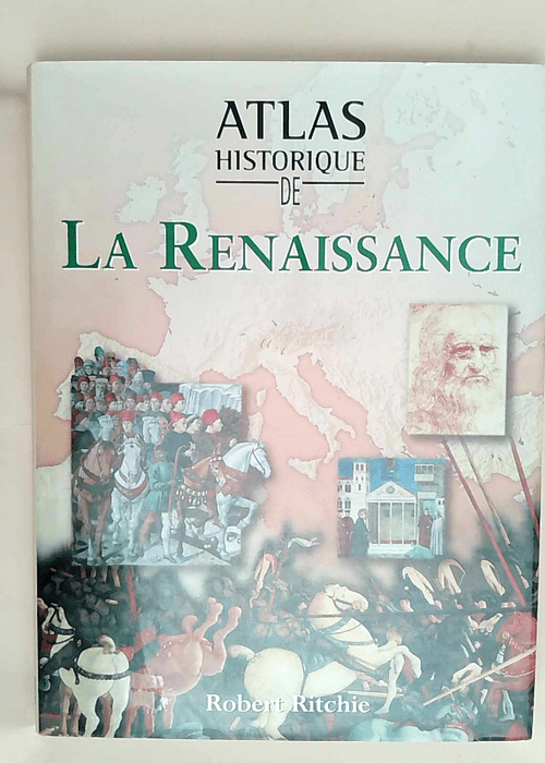 Atlas historique de la Renaissance  – R...