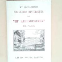 Souvenirs Historiques du VIIIe Arrondissement...