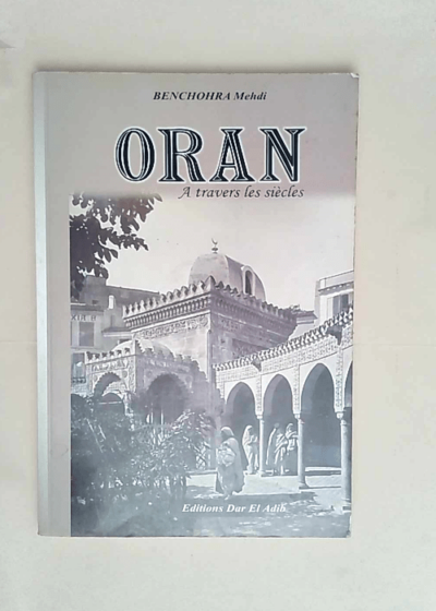 Oran à travers les siècles - BENCHOHRA Mehdi