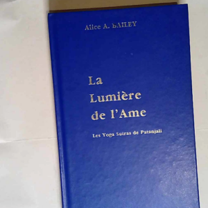 La lumière de l âme  – Alice A. Baile...