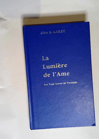 La lumière de l âme  - Alice A. Bailey