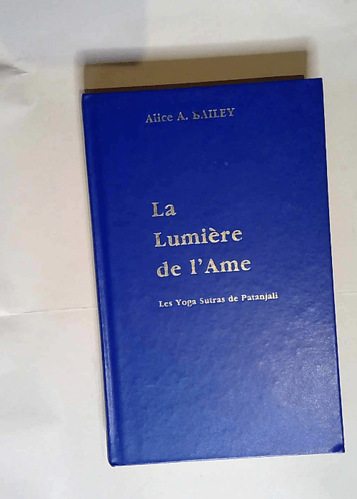 La lumière de l âme  – Alice A. Baile...