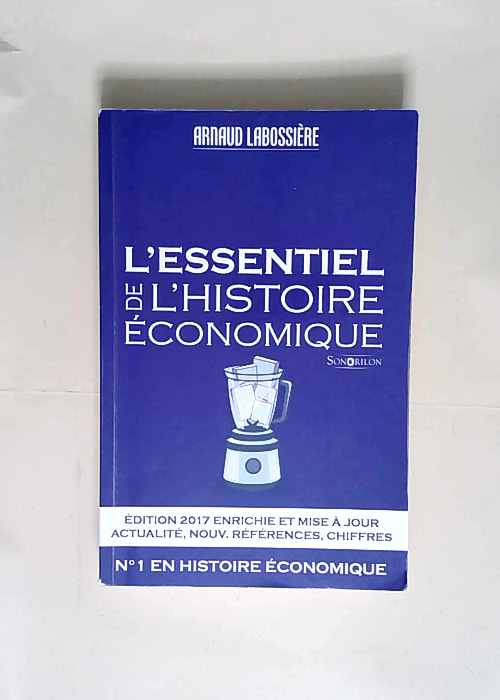 L essentiel de l histoire économique Édition 2017 – Arnaud Labossière