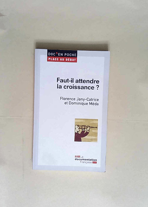 Faut-il attendre la croissance ?  – Dominique Méda