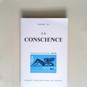 La Conscience Henri Ey. 2e édition augmenté...