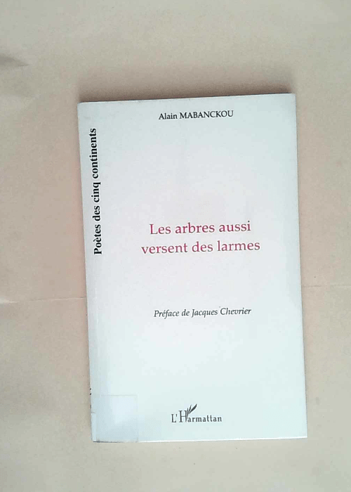 Les arbres aussi versent des larmes  – Alain Mabanckou