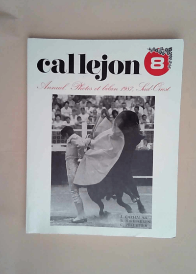 Callejon 8 Annuel- Photos Et Bilan 1987- Sud-Ouest - CATHALAA JACQUES