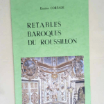 Retables baroques du Roussillon  – Eugene Cortade