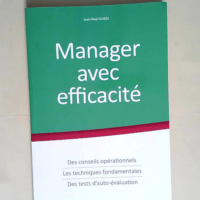 Manager Avec Efficacité Des conseils opérationnels les techniques fondamentales des tests d auto-éval – Jean-Paul Guedj