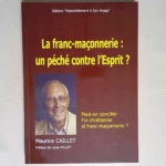 La franc-maçonnerie un péché contre l esprit  – Maurice Caillet