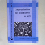 L Afrique dans les relations franco-allemandes entre les deux guerres Enjeux identitaires des discours littéraires et de leur réception – János Riesz