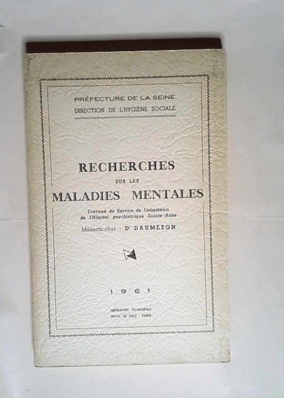 Recherches sur les maladies mentales Travaux du service de l admission de l hôpital psychiatrique Sainte Anne Volume II 1963  - Dr Daumézon