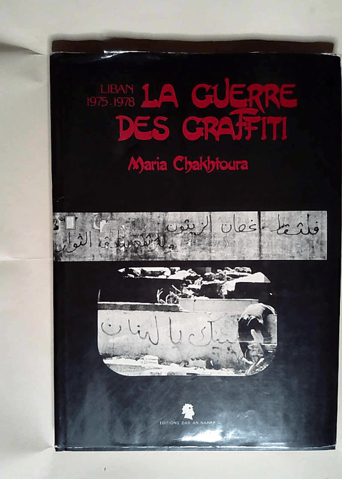 Liban 1975-1978 La guerre des graffiti.  &#82...