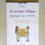 Les principes toltèques appliqués aux enfants Pour un mode de vie en harmonie avec soi-même et les autres – Florence Millot