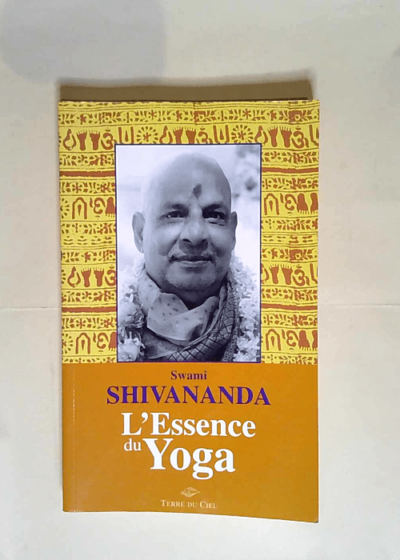 L essence du yoga  - Swami Shivananda