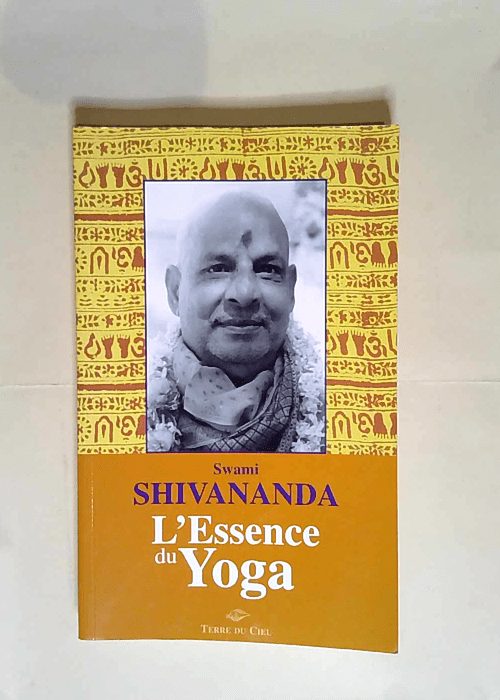 L essence du yoga  – Swami Shivananda