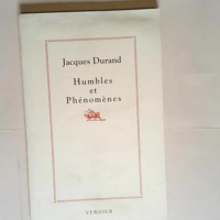 Humbles Et Phénomènes  – Jacques Dura...