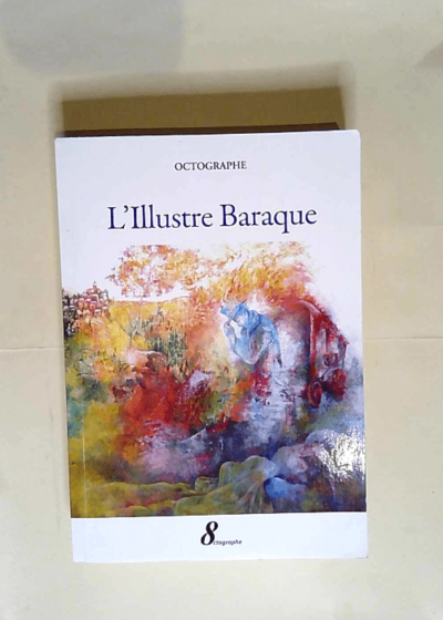 L illustre Baraque  - Octographe