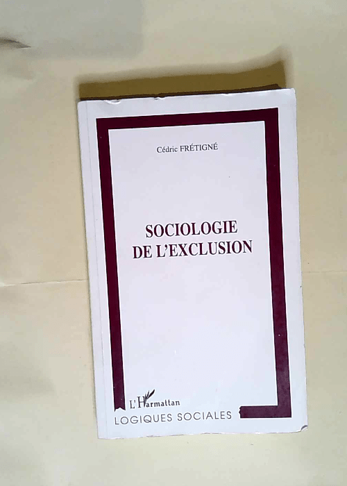 Sociologie De L Exclusion  – Cédric Frétigné