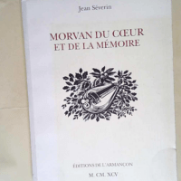 Morvan du coeur et de la mémoire  – Je...