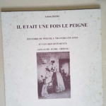 Il était une fois le peigne – Histoire du peigne à travers les âges et les départements (Ain-Aude-Eure-Ariège) – Arlette Homs