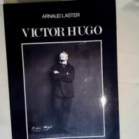 Victor Hugo  – Arnaud Laster