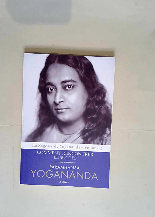 Comment rencontrer le succès Volume 2 Comment rencontrer le succès – Paramahansa Yogananda