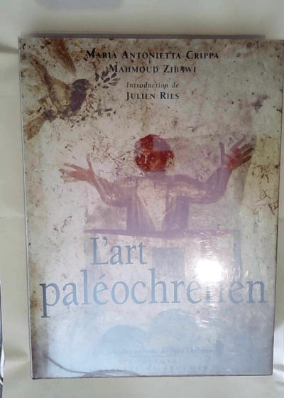 L Art paléochrétien Des origines à Byzance - Maria Antonietta Crippa