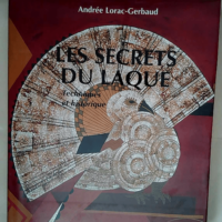 Les secrets du laque Techniques et historique...