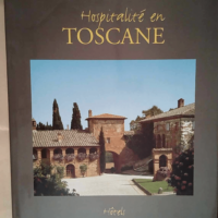 Hospitalité en Toscane  – Luc Quisenae...