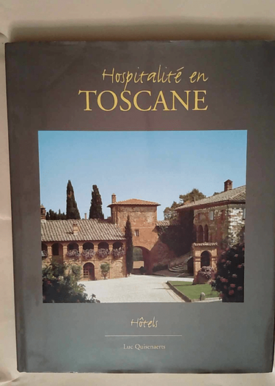 Hospitalité en Toscane  - Luc Quisenaerts