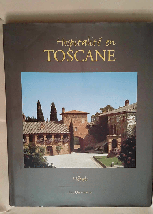 Hospitalité en Toscane  – Luc Quisenaerts