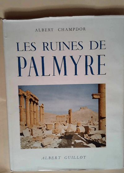 Les ruines de Palmyre  - Champdor Albert