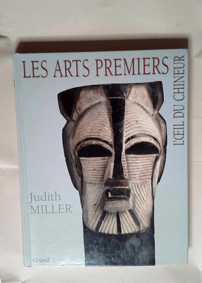 Les Arts premiers  - Judith Miller