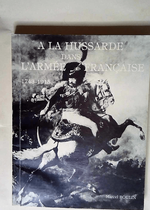 A la hussarde dans l Armée française 1743-1...