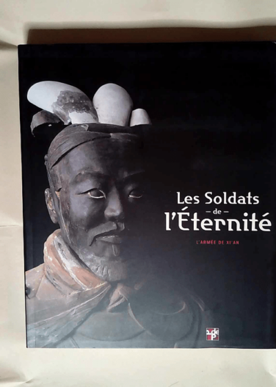 Les Soldats de l Eternité. l Armée de XI An  - Lothar von Falkenhausen