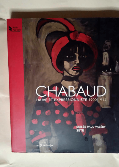 Chabaud Fauve et expressionnistes - Maïthé Vallès-Bled