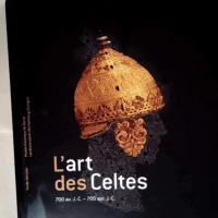 L ART DES CELTES 700 avant J.-C.  – Fé...