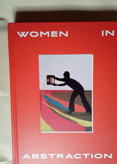 Women in Abstraction /anglais  - Christine Macel