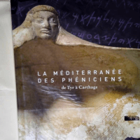 La Méditerranée des Phéniciens De Tyr à C...