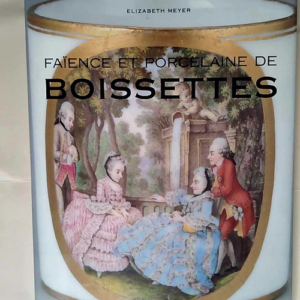 Faïence et Porcelaine de Boissettes  –...