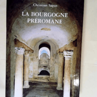 La Bourgogne préromane  – Christian Sa...