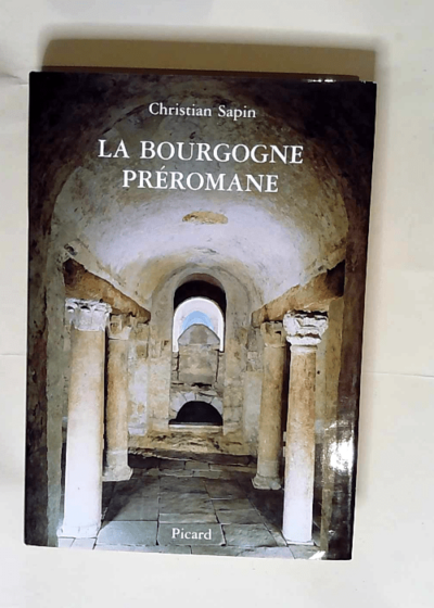 La Bourgogne préromane  - Christian Sapin