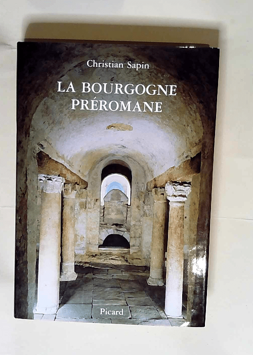 La Bourgogne préromane  – Christian Sapin