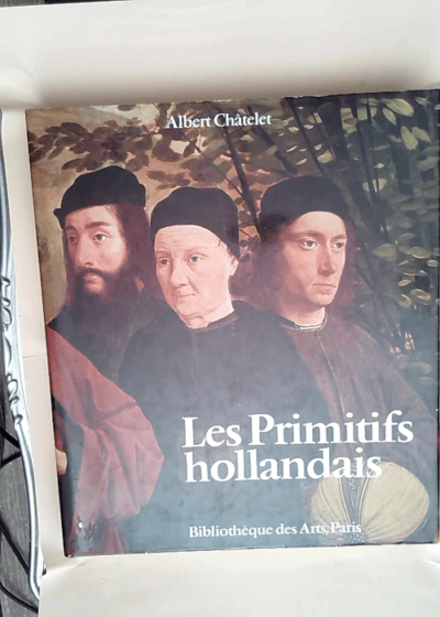 Les Primitifs hollandais  - Chatelet Albert