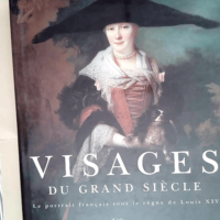 Visages du grand siècle Le portrait françai...