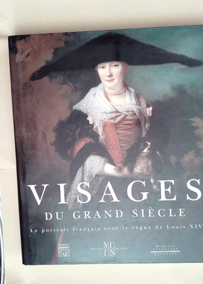 Visages du grand siècle Le portrait français sous le règne de Louis XIV - Emmanuel Coquery