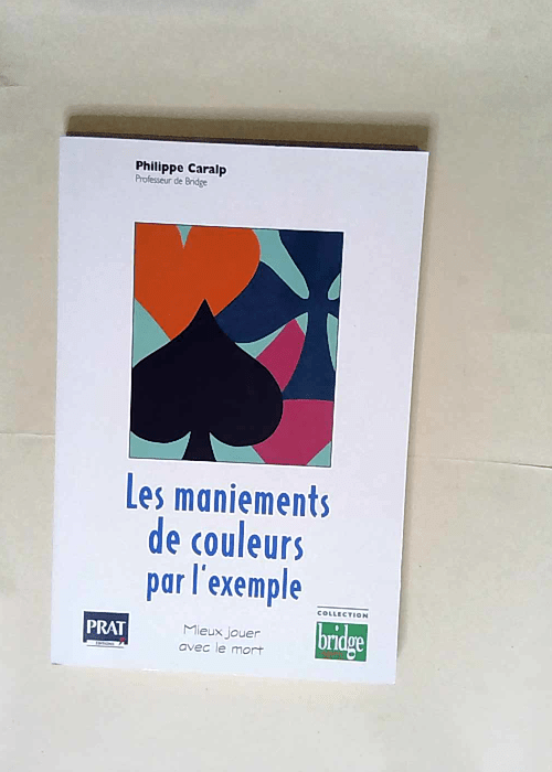 Les maniements de couleurs par l exemple  – Philippe Caralp